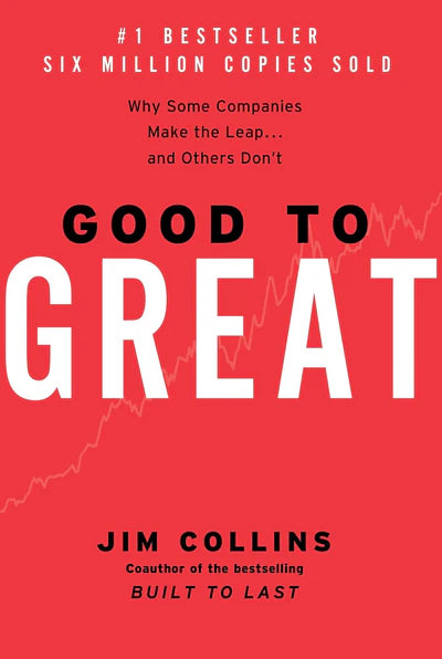 Good to Great: Why Some Companies Make the Leap...And Others Don't