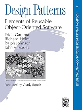 Design Patterns: Elements of Reusable Object-Oriented Software 1st Edition