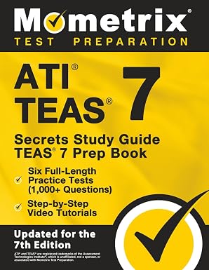 ATI TEAS Secrets Study Guide: TEAS 7 Prep Book, Six Full-Length Practice Tests (1,000+ Questions), Step-by-Step Video Tutorials: [Updated for the 7th Edition]