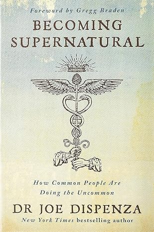 Becoming Supernatural: How Common People Are Doing the Uncommon