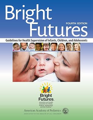 Bright Futures: Guidelines for Health Supervision of Infants, Children, and Adolescents