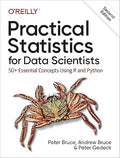 Practical Statistics for Data Scientists: 50+ Essential Concepts Using R and Python
