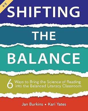 Shifting the Balance: 6 Ways to Bring the Science of Reading into the Balanced Literacy Classroom