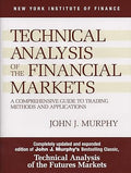 Technical Analysis of the Financial Markets: A Comprehensive Guide to Trading Methods and Applications