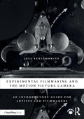 Experimental Filmmaking and the Motion Picture Camera: An Introductory Guide for Artists and Filmmakers
