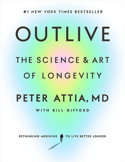 Outlive: The Science and Art of Longevity Hardcover – March 28, 2023